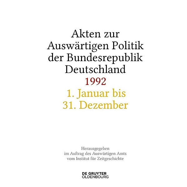 Akten zur Auswärtigen Politik der Bundesrepublik Deutschland / Akten zur Auswärtigen Politik der Bundesrepublik Deutschland 1992, 2 Teile
