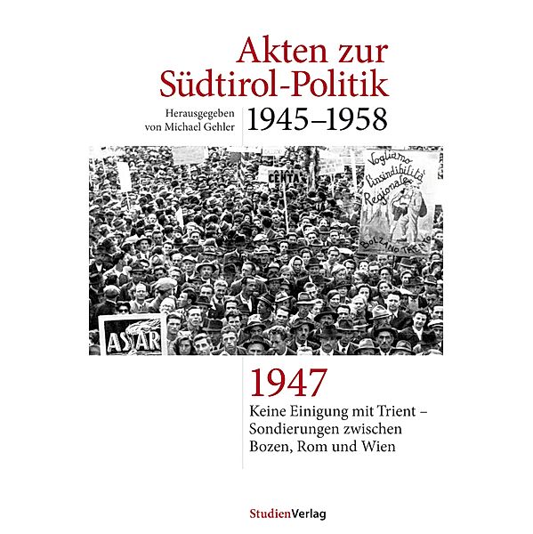 Akten zur Südtirol-Politik 1945-1958: Akten zur Südtirol-Politik 1945-1958