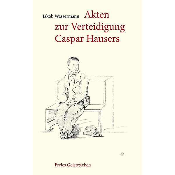 Akten zur Verteidigung Caspar Hausers, Jakob Wassermann