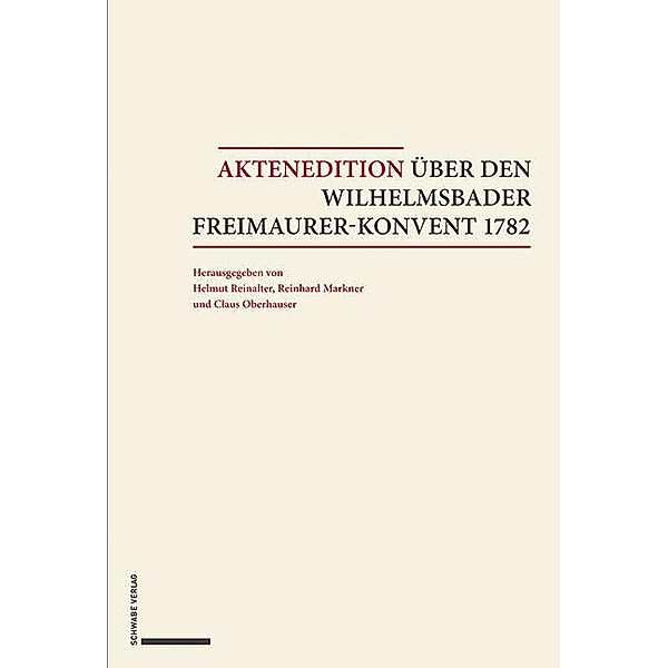 Aktenedition über den Wilhelmsbader Freimaurer-Konvent 1782