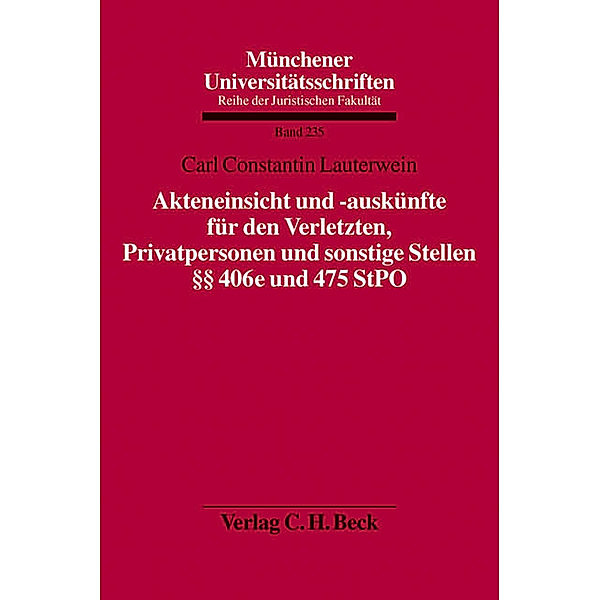 Akteneinsicht und -auskünfte für den Verletzten, Privatpersonen und sonstige Stellen    406e und 475 StPO, Carl C. Lauterwein