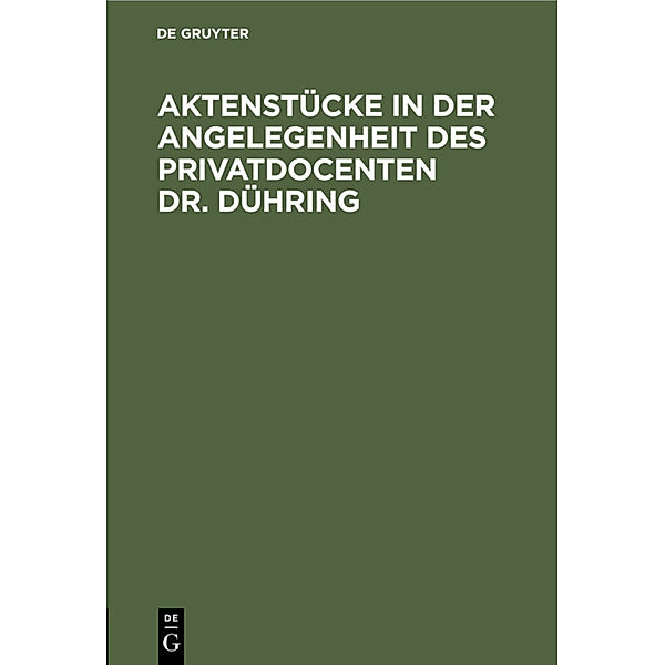 Aktenstücke in der Angelegenheit des Privatdocenten Dr. Dühring