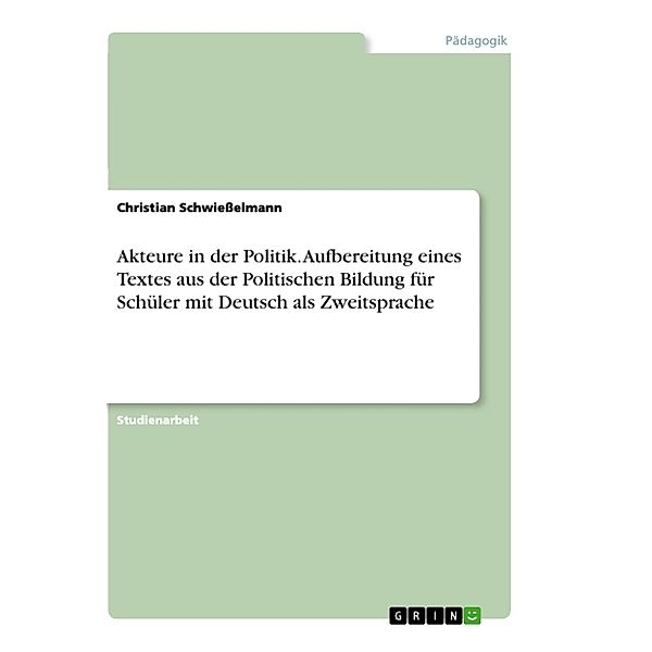 Akteure in der Politik. Aufbereitung eines Textes aus der Politischen Bildung für Schüler mit Deutsch als Zweitsprache, Christian Schwießelmann