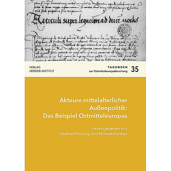 Akteure mittelalterlicher Außenpolitik: Das Beispiel Ostmitteleuropas