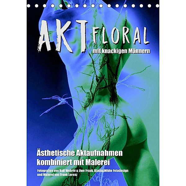 Aktfloral (Tischkalender 2023 DIN A5 hoch), Ralf Wehrle & Uwe Frank, Black&White Fotodesign