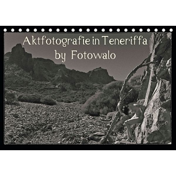 Aktfotografie in Teneriffa by Fotowalo (Tischkalender 2016 DIN A5 quer), fotowalo