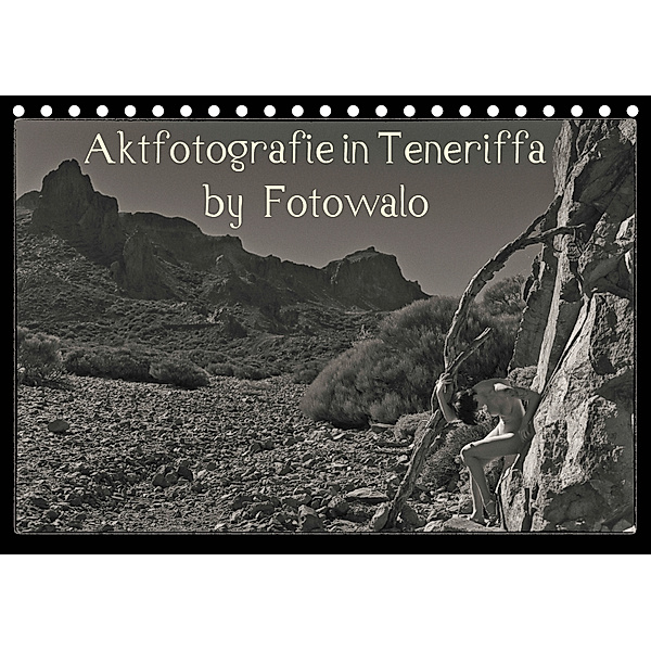 Aktfotografie in Teneriffa by Fotowalo (Tischkalender 2019 DIN A5 quer), fotowalo