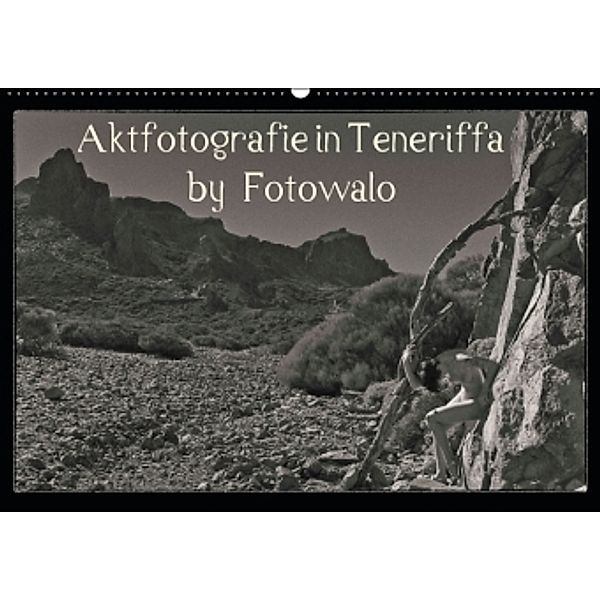 Aktfotografie in Teneriffa by Fotowalo (Wandkalender 2016 DIN A2 quer), fotowalo