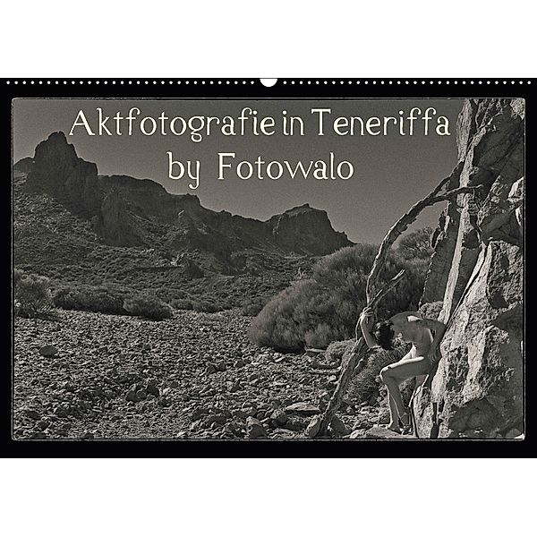 Aktfotografie in Teneriffa by Fotowalo (Wandkalender 2018 DIN A2 quer) Dieser erfolgreiche Kalender wurde dieses Jahr mi, fotowalo