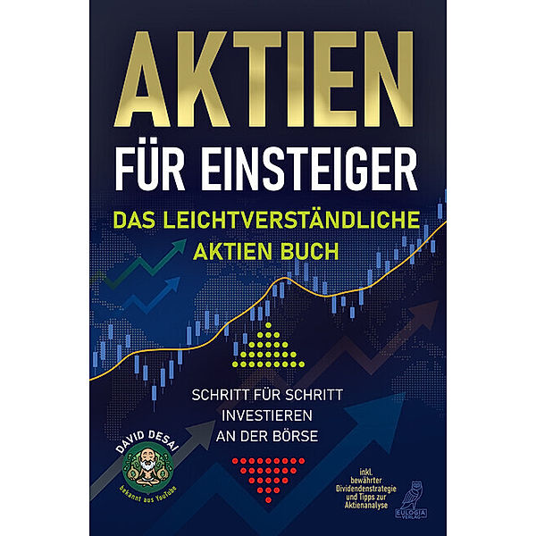 Aktien für Einsteiger - Das leichtverständliche Aktien Buch, David Desai