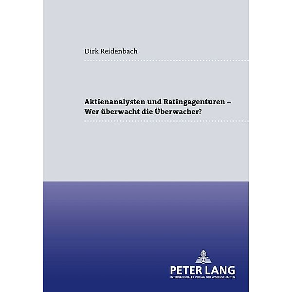 Aktienanalysten und Ratingagenturen - - Wer überwacht die Überwacher?, Dirk Reidenbach