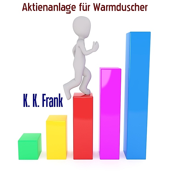 Aktienanlage für Warmduscher, K. K. Frank