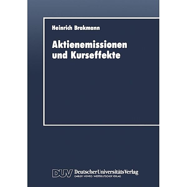 Aktienemissionen und Kurseffekte / Schriftenreihe des Instituts für Geld- und Kapitalverkehr der Universität Hamburg Bd.5, Heinrich Brakmann