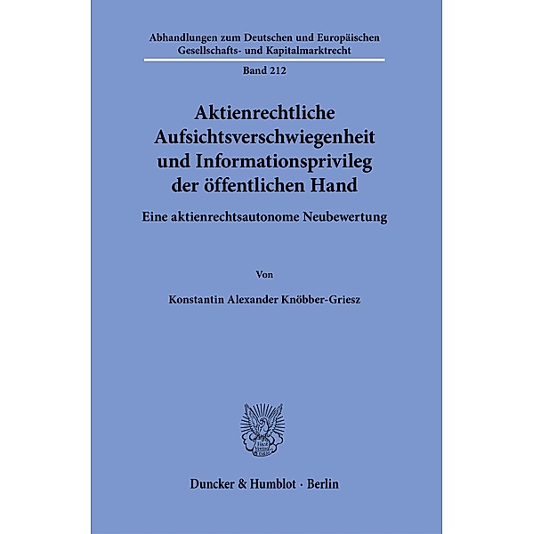 Aktienrechtliche Aufsichtsverschwiegenheit und Informationsprivileg der öffentlichen Hand., Konstantin Alexander Knöbber-Griesz