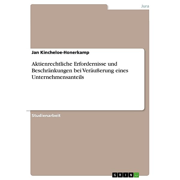 Aktienrechtliche Erfordernisse und Beschränkungen bei Veräußerung eines Unternehmensanteils, Jan Kincheloe-Honerkamp