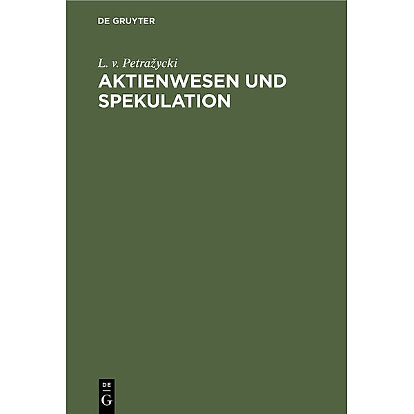 Aktienwesen und Spekulation, L. v. Petrazycki