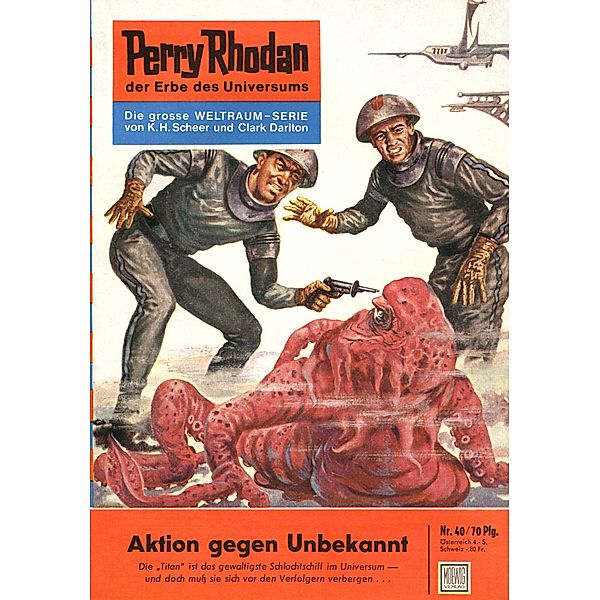 Aktion gegen Unbekannt (Heftroman) / Perry Rhodan-Zyklus Die Dritte Macht Bd.40, Clark Darlton