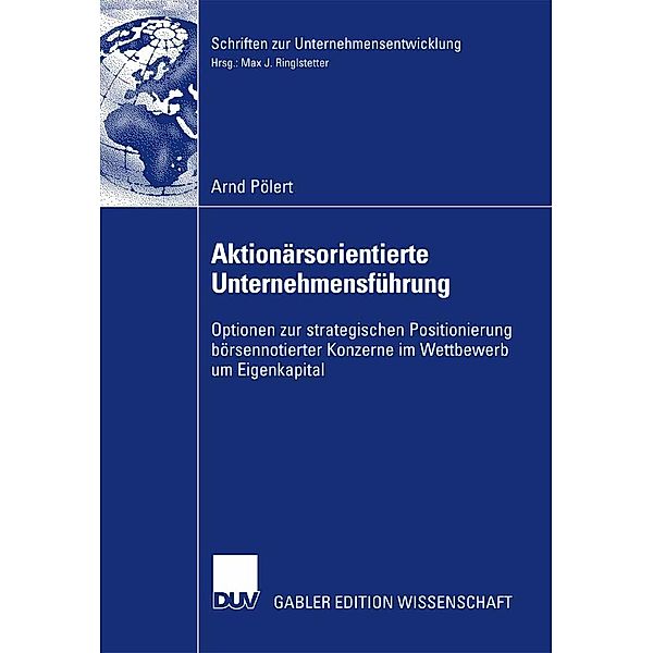 Aktionärsorientierte Unternehmensführung / Schriften zur Unternehmensentwicklung, Arnd Pölert