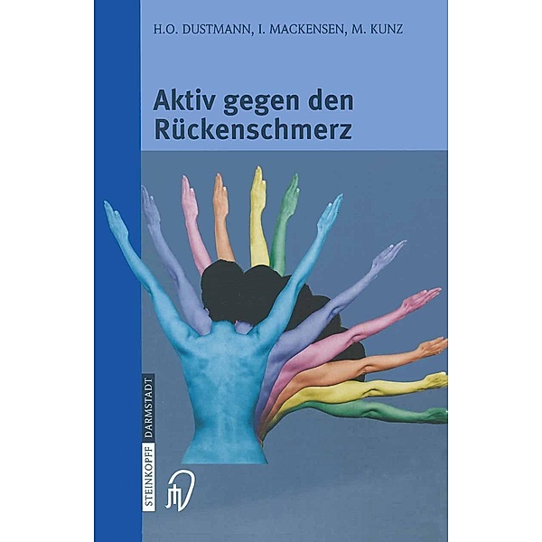 Aktiv gegen den Rückenschmerz, H. -O. Dustmann, I. Mackensen, M. Kunz