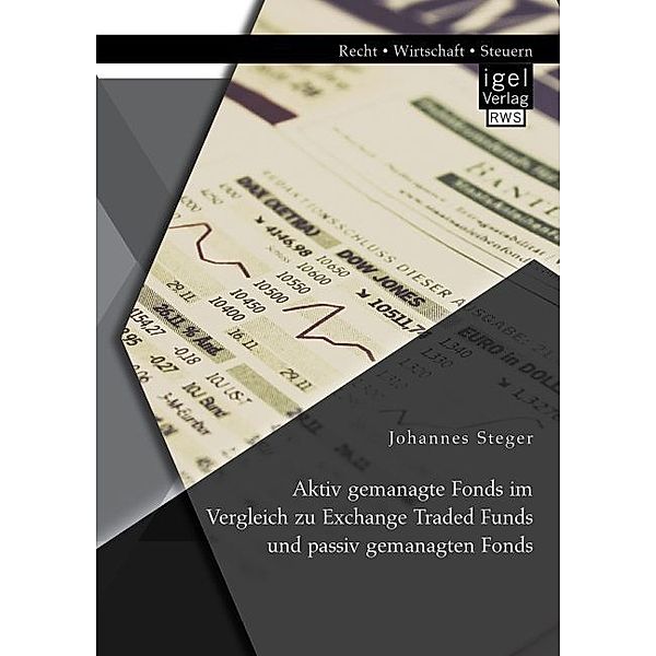 Aktiv gemanagte Fonds im Vergleich zu Exchange Traded Funds und passiv gemanagten Fonds, Johannes Steger