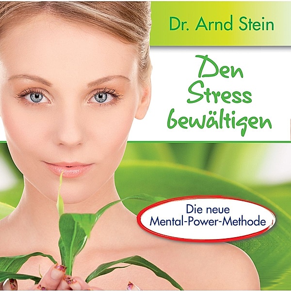 Aktiv-Suggestion - Den Stress bewältigen, Dr. Arnd Stein