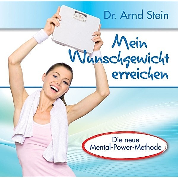 Aktiv-Suggestion - Mein Wunschgewicht erreichen, Dr. Arnd Stein
