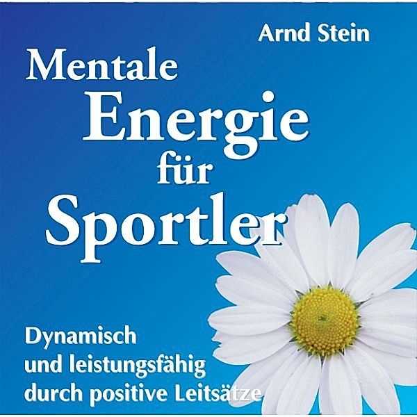 Aktiv-Suggestion - Mentale Energie für Sportler, Dr. Arnd Stein