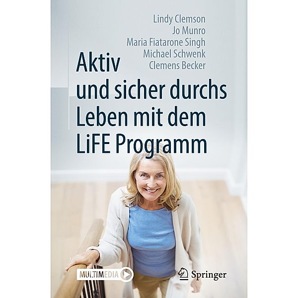 Aktiv und sicher durchs Leben mit dem LiFE Programm, Lindy Clemson, Jo Munro, Maria Fiatarone Singh, Michael Schwenk, Clemens Becker