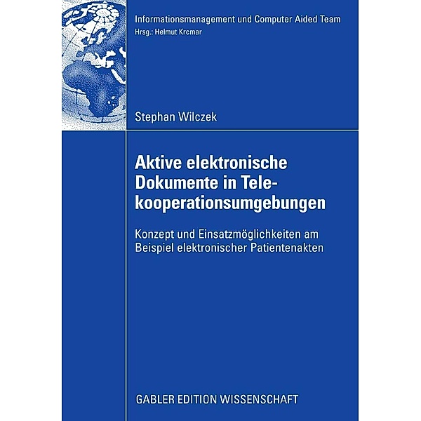 Aktive elektronische Dokumente in Telekooperationsumgebungen / Informationsmanagement und Computer Aided Team, Stefan Wilczek