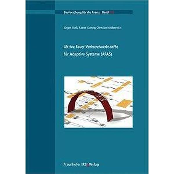Aktive Faser-Verbundwerkstoffe für Adaptive Systeme., Jürgen Ruth, Rainer Gumpp, Christian Heidenreich