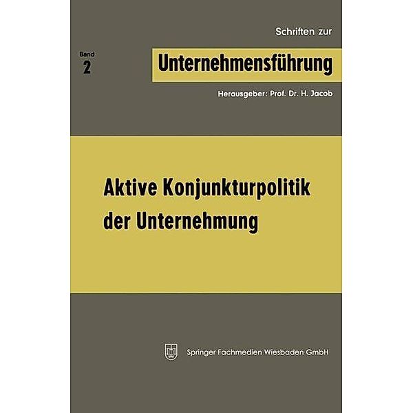 Aktive Konjunkturpolitik der Unternehmung / Schriften zur Unternehmensführung, H. Jacob