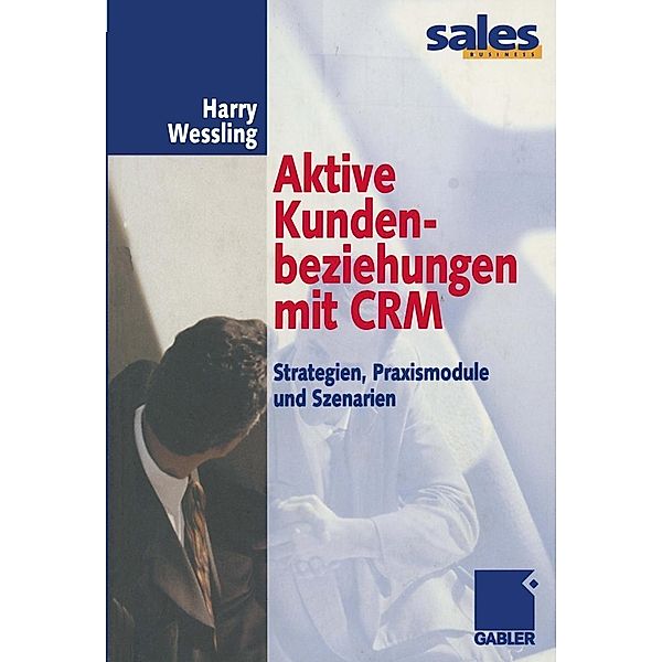 Aktive Kundenbeziehungen mit CRM, Harry Wessling