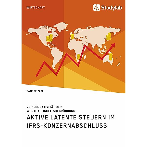 Aktive latente Steuern im IFRS-Konzernabschluss. Zur Objektivität der Werthaltigkeitsbegründung, Patrick Zabel