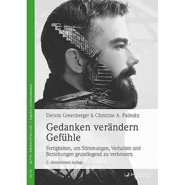 Aktive Lebensgestaltung, Kognitive Verhaltenstherapie / Gedanken verändern Gefühle, m. Audio-CD, Dennis Greenberger, Christine A. Padesky