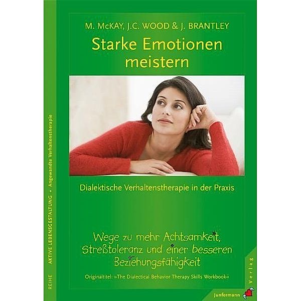 Aktive Lebensgestaltung / Starke Emotionen meistern, Matthew McKay, Jeffrey Brantley, Jeffrey C. Wood