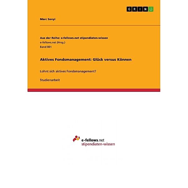 Aktives Fondsmanagement: Glück versus Können / Aus der Reihe: e-fellows.net stipendiaten-wissen Bd.Band 801, Marc Sonyi
