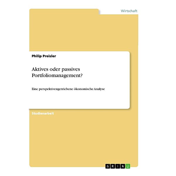 Aktives oder passives Portfoliomanagement?, Philip Preisler