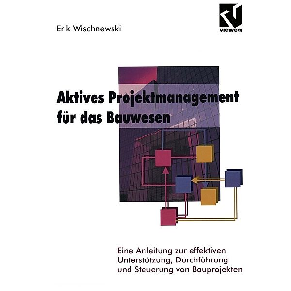 Aktives Projektmanagement für das Bauwesen, Erik Wischnewski