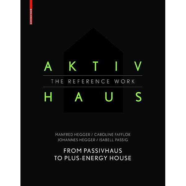 Aktivhaus - The Reference Work, Manfred Hegger, Caroline Fafflok, Johannes Hegger, Isabell Passig