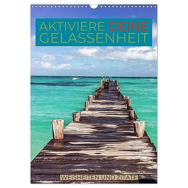 Aktiviere deine Gelassenheit Weisheiten und Zitate (Wandkalender 2024 DIN A3 hoch), CALVENDO Monatskalender, Susan Michel