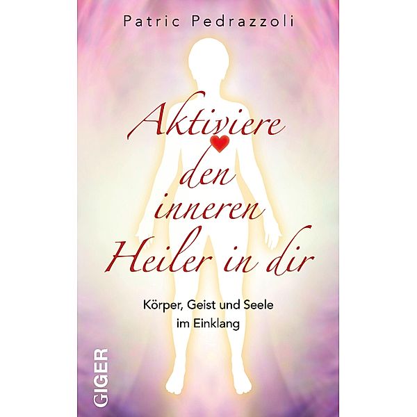 Aktiviere den inneren Heiler in dir, Patric Pedrazzoli