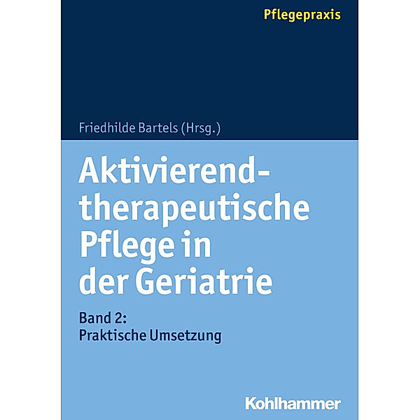 Aktivierend-therapeutische Pflege in der Geriatrie.Bd.2