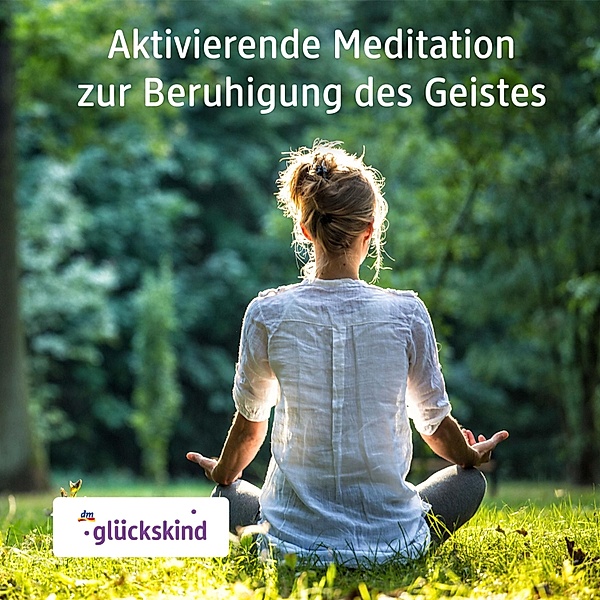 Aktivierende Meditation zur Beruhigung des Geistes, Bettina Breunig