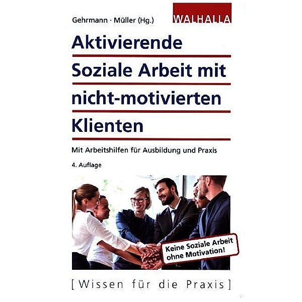 Aktivierende Soziale Arbeit mit nicht-motivierten Klienten, Gerd Gehrmann, Klaus D. Müller