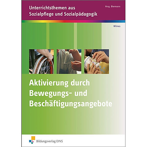 Aktivierung durch Bewegungs- und Beschäftigungsangebote, Andrea Wilmes, Bernd Biermann