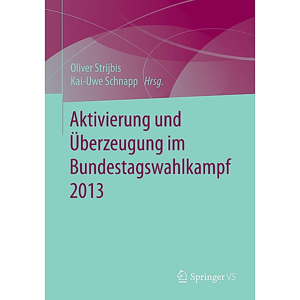 Aktivierung und Überzeugung im Bundestagswahlkampf 2013