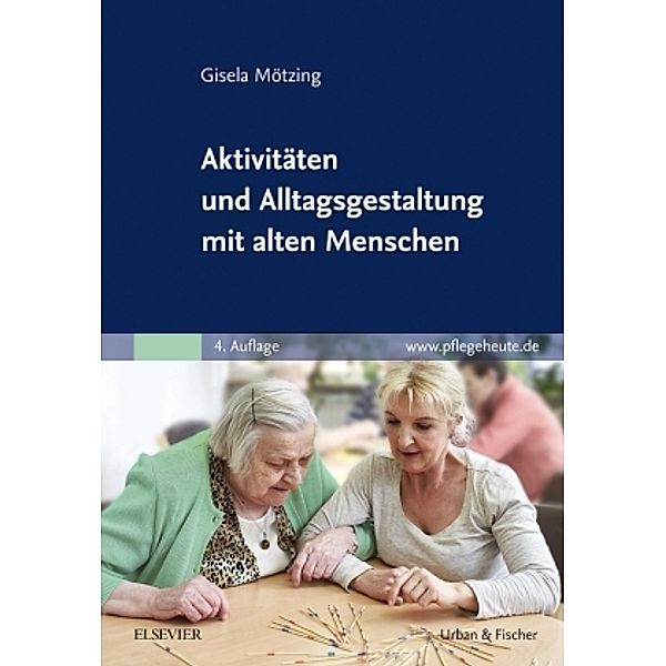 Aktivitäten und Alltagsgestaltung mit alten Menschen, Gisela Mötzing