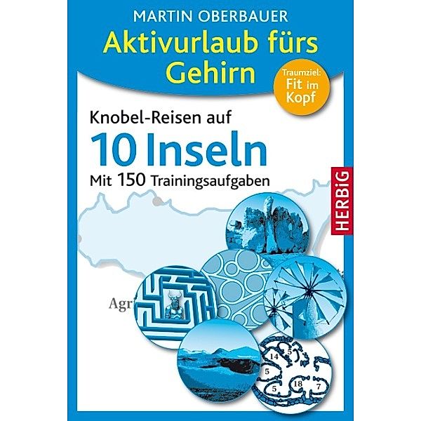 Aktivurlaub fürs Gehirn: Knobel-Reisen auf 10 Inseln, Martin Oberbauer