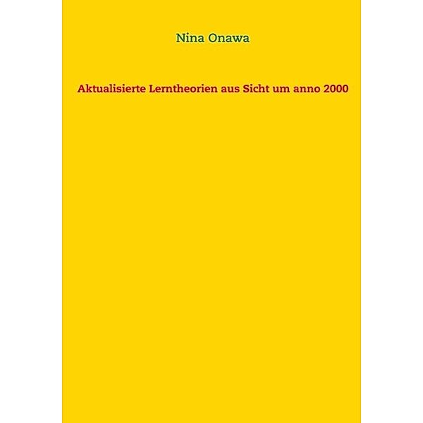 Aktualisierte Lerntheorien aus Sicht um anno 2000, Nina Onawa