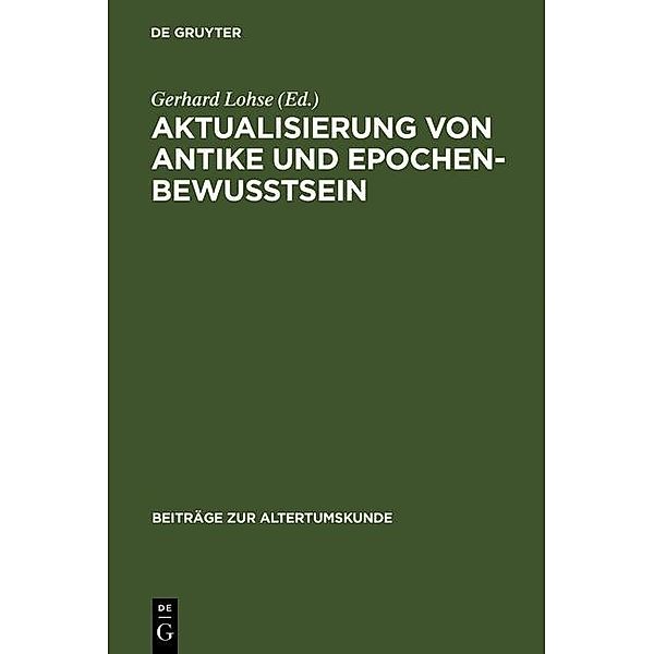 Aktualisierung von Antike und Epochenbewusstsein / Beiträge zur Altertumskunde Bd.195